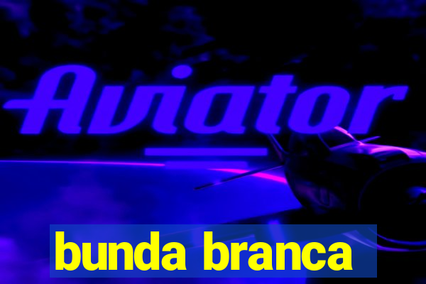 bunda branca